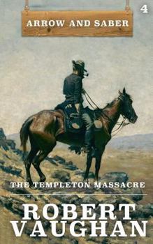 Paperback The Templeton Massacre: Arrow and Saber Book 4 Book