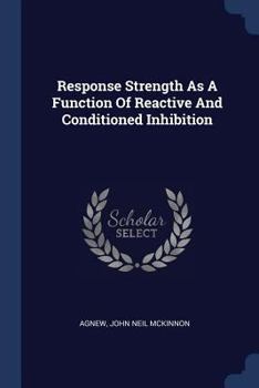 Paperback Response Strength As A Function Of Reactive And Conditioned Inhibition Book