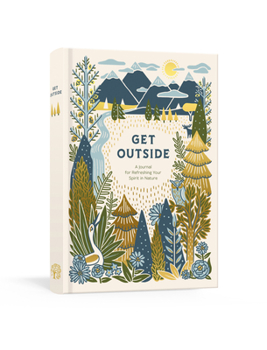 Diary Get Outside: A Journal for Refreshing Your Spirit in Nature Book