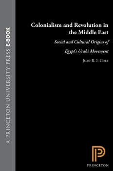Hardcover Colonialism and Revolution in the Middle East: Social and Cultural Origins of Egypt's Urabi Movement Book