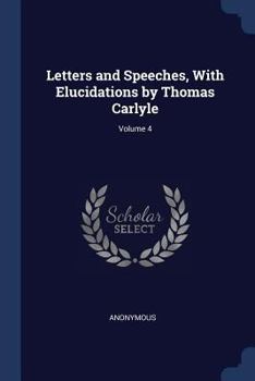 Paperback Letters and Speeches, with Elucidations by Thomas Carlyle; Volume 4 Book
