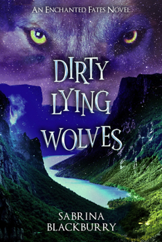 Hardcover Dirty Lying Wolves: An Enchanted Fates Novel Book