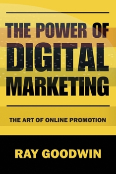 Paperback The Power of Digital Marketing: The Art of Online Promotion Book