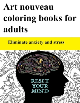 Art nouveau  coloring books for adults: Eliminate anxiety and stress,Who among us does not need these days to relieve stress, combat boredom and feel happy 50 Creative drawing of flowers
