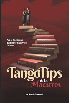 Paperback Tango Tips de los Maestros: Más de 40 maestros ayudándote a desarrollar tu tango [Spanish] Book