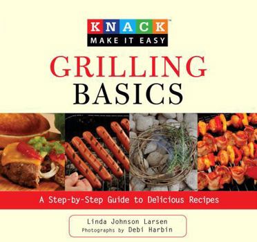 Paperback Grilling Basics: A Step-By-Step Guide to Delicious Recipes Book