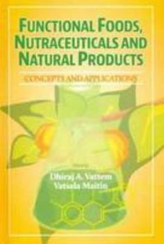 Hardcover Functional Foods, Nutraceuticals and Natural Products: Concepts and Applications Book