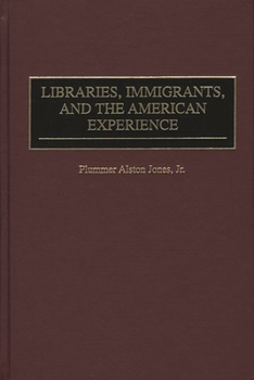 Hardcover Libraries, Immigrants, and the American Experience Book