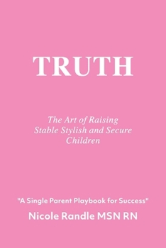 Paperback Truth: The Art of Raising Stable, Stylish & Secure Children Book