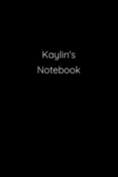 Paperback Kaylin's Notebook: Notebook / Journal / Diary - 6 x 9 inches (15,24 x 22,86 cm), 150 pages. Book