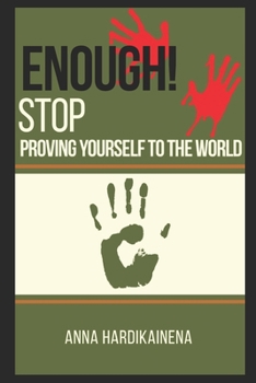 ENOUGH! STOP PROVING YOURSELF TO THE WORLD