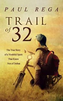 Paperback Trail of 32: The True Story of a Youthful Spirit That Knew Not of Defeat Book