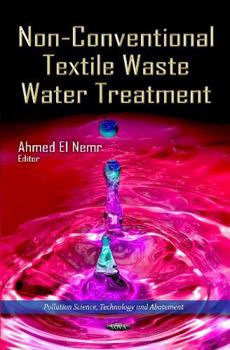 Hardcover Non-Conventional Textile Waste Water Treatment (Pollution Science, Technology and Abatement: Environmental Health-Physical, Chemical and Biological Factors) Book