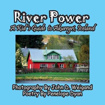 Paperback River Power, A Kid's Guide To Akureyri, Iceland [Large Print] Book