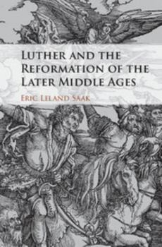 Hardcover Luther and the Reformation of the Later Middle Ages Book