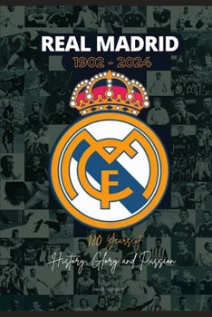 Paperback REAL MADRID 120 Years of History, Glory and Passion Book