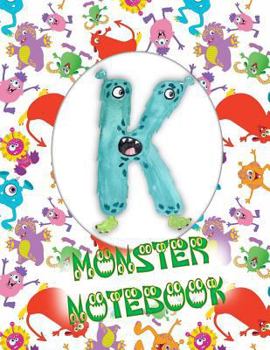 Paperback K Monster Notebook: Kids Monogrammed Journal and Doodle Book