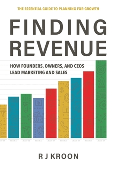 Paperback Finding Revenue: How Founders, Owners, and Ceos Lead Marketing and Sales Book