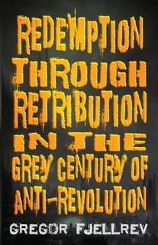 Paperback Redemption through Retribution in the Grey Century of Anti-Revolution Book