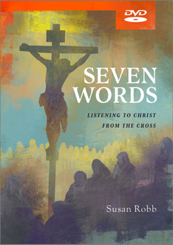 DVD Seven Words Video Content: Listening to Christ from the Cross Book