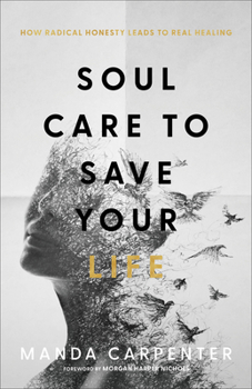 Paperback Soul Care to Save Your Life: How Radical Honesty Leads to Real Healing Book