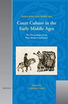 Hardcover Sem 03 Court Culture in the Early Middle Ages, Cubitt: The Proceedings of the First Alcuin Conference Book