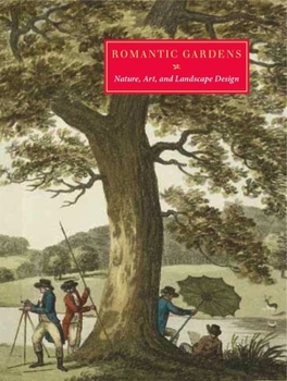 Hardcover Romantic Gardens: Nature, Art, and Landscape Design Book