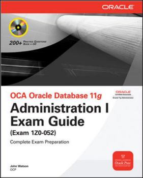 Paperback Oca Oracle Database 11g Administration I Exam Guide (Exam 1z0-052) [With CDROM] Book
