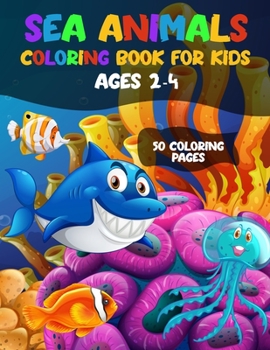 Paperback Sea Animal Coloring Book for Kids Ages 2-4: 50 Coloring Pages Crab, Fish, Seal, Octopus, Shark, Seahorse, Starfish & More Sea Creatures & Ocean Animal Book