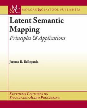Paperback Latent Semantic Mapping: Principles and Applications Book