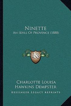 Paperback Ninette: An Idyll Of Provence (1888) Book
