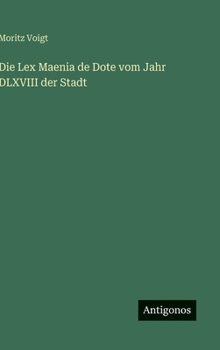 Die Lex Maenia de Dote vom Jahr DLXVIII der Stadt