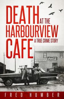 Paperback Death at the Harbourview Cafe: A True Crime Story Book