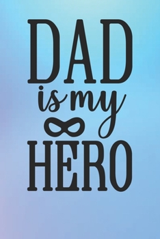 Paperback DAD Is My Hero: Lined Notebook, Lined pages, Perfect size For carry everywhere in your Bag (6 x 9) inches, 100 Lined pages, notebooks Book
