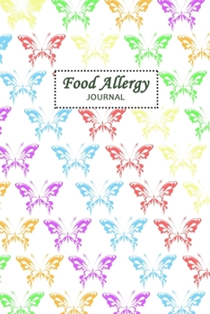 Food Allergy Journal: Food Sensitivity Diary: Logbook for Symptoms of Food Allergies, Intolerance, Indigestion, IBS, Chrohn`s Disease, Ulcerative Colitis and Leaky Gut