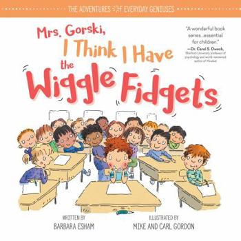 Mrs. Gorski, I Think I Have The Wiggle Fidgets - Book  of the Adventures of Everyday Geniuses
