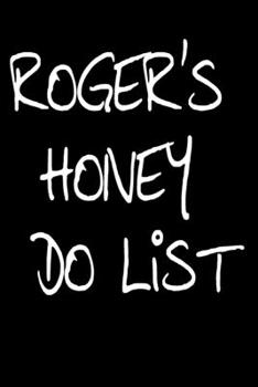 Paperback Roger's Honey Do List: Daily Checklist Planner, 120 Pages,6 x 9 - A Fun, Easy Tool to Get Organized, to remind you that you deserve the best, Book