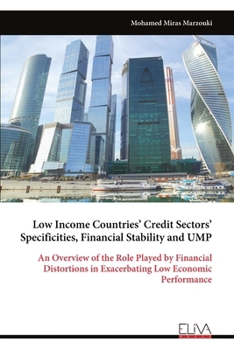Low Income Countries’ Credit Sectors’ Specificities, Financial Stability and UMP: An Overview of the Role Played by Financial Distortions in Exacerbating Low Economic Performance