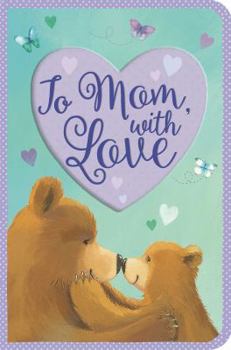 Board book To Mom, with Love Book