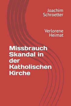 Paperback Missbrauch Skandal in der Katholischen Kirche: Verlorene Heimat [German] Book