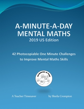 Paperback A-Minute-A-Day Mental Maths 2019 US Edition: 42 Photocopiable One Minute Challenges to Improve Mental Maths Skills Book