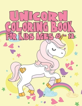 Paperback Unicorn Coloring Book for Kids Ages 8-12: Amazing Adorable Unicorns Rainbow Magical Book