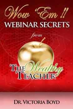 Paperback WOW Em!!: Webinar Secrets from the Wealthy Teacher Book