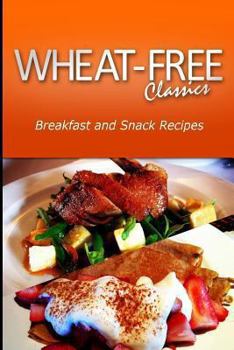 Paperback Wheat-Free Classics - Breakfast and Snack Recipes Book