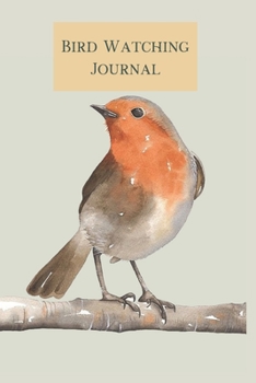 Bird Watching Log Book: Birders Journal with 100 Pages to Record Details - with Robin Cover