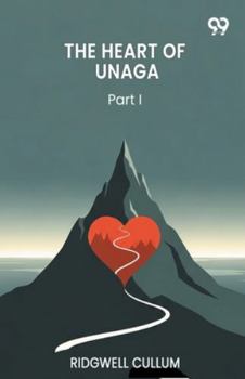 The Heart Of Unaga Part I