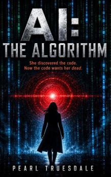 Paperback AI: THE ALGORITHM: A Psychological Tech Thriller, A Novel of Artificial Intelligence, Surveillance, and Control, Some Systems Don’t Predict the Future. They Create It. Book