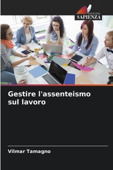 Gestire l'assenteismo sul lavoro (Italian Edition)