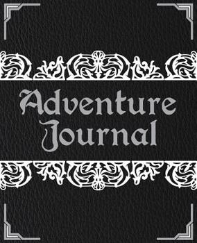 Adventure Journal: 7,5 X 9,25 Inch Journal for Adventures in Dnd and Other Tabletop Rpgs. Your Book for Holding Track of Your Adventures.