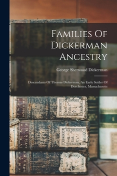 Paperback Families Of Dickerman Ancestry: Descendants Of Thomas Dickerman, An Early Settler Of Dorchester, Massachusetts Book